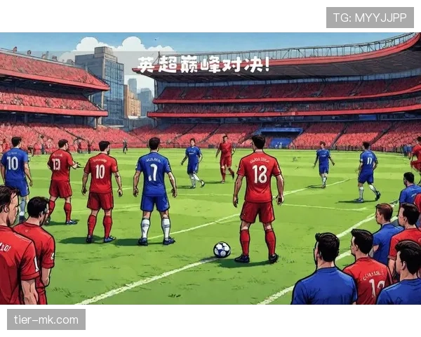 英超战术解析：顶级球队的成功秘诀如何助力球队全面提升表现